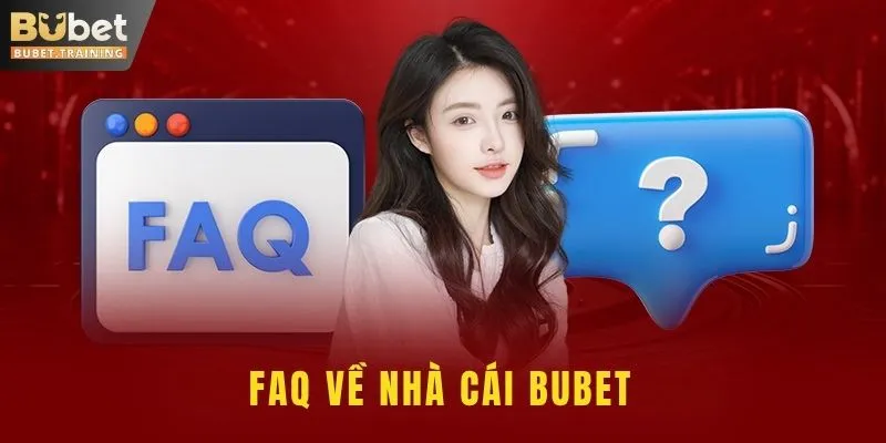 FAQ về nhà cái BUBET
