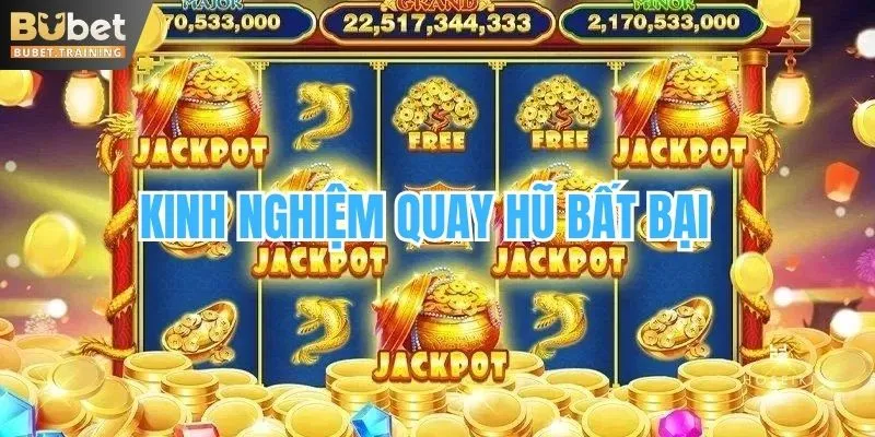 Kinh Nghiệm Quay Hũ Bất Bại