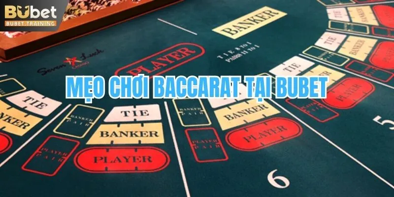 Mẹo chơi Baccarat tại BUBET